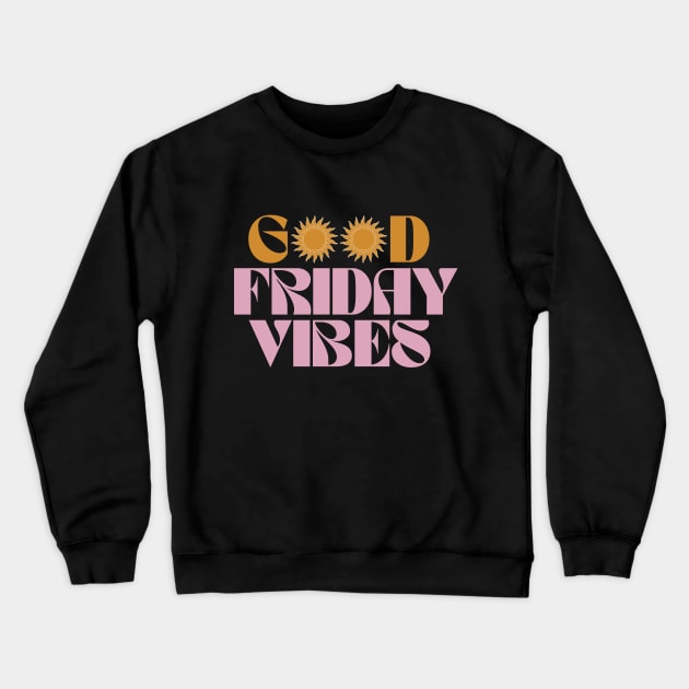 Good Friday Vibes Crewneck Sweatshirt by Culam Life